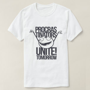 Procras-Tinators Unite! Tomorrow T-Shirt