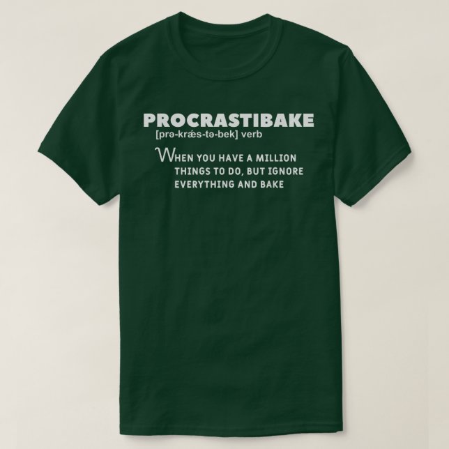 Procrastibake When You Have A Million Things To Do T-Shirt (Design Front)