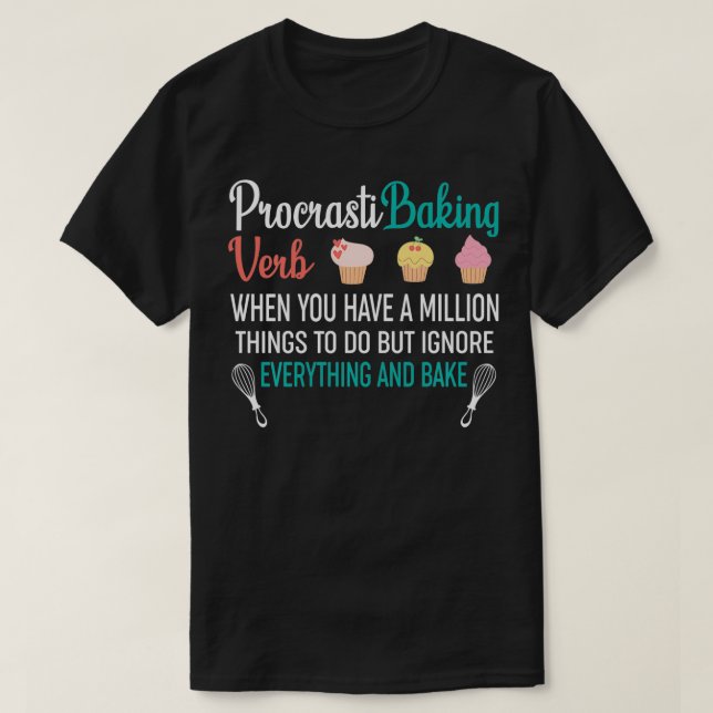 Procrastibaking Funny Cupcake Baking Baker 3003  T-Shirt (Design Front)