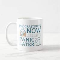 Procrastinate Now Panic Later