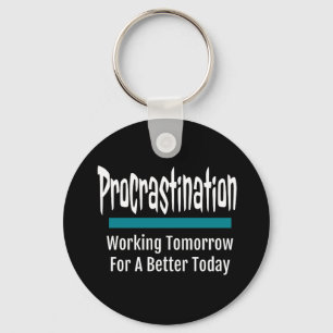 Procrastination Funny Key Ring