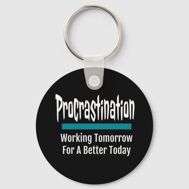 Procrastination Funny Key Ring (Front)