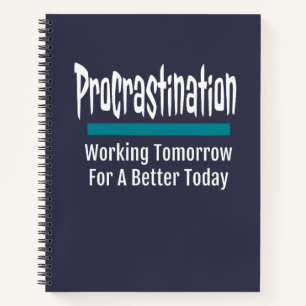 Procrastination Funny Procrastinator Humour Notebook