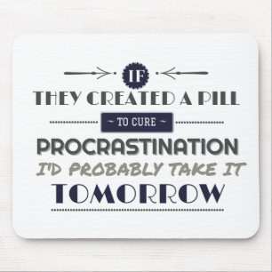 Procrastination humour joke typography mouse pad