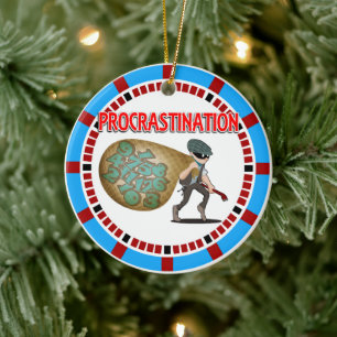 Procrastination is a Thief of Time Ceramic Ornament