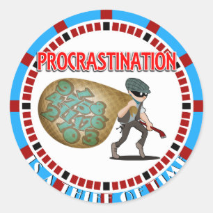 Procrastination is a Thief of Time Classic Round Sticker