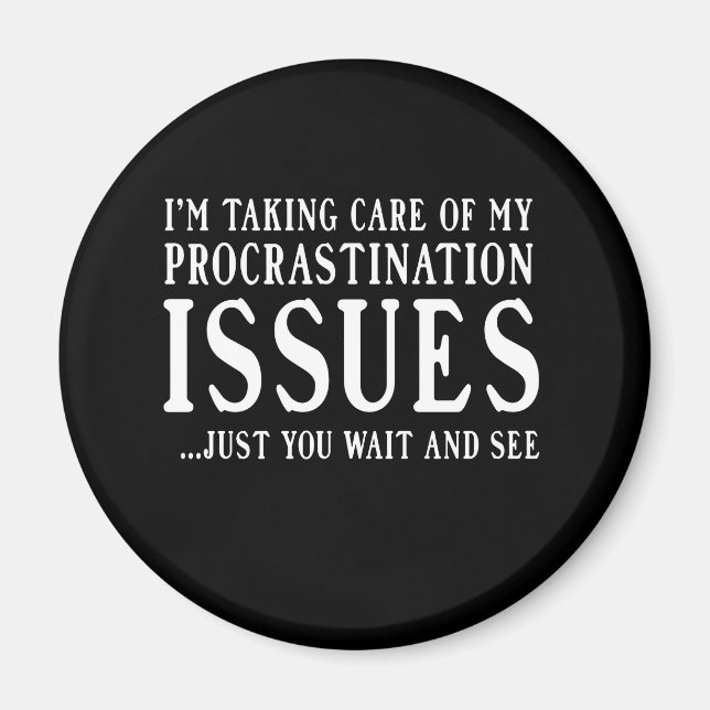 Procrastination Issues Magnet (Front)