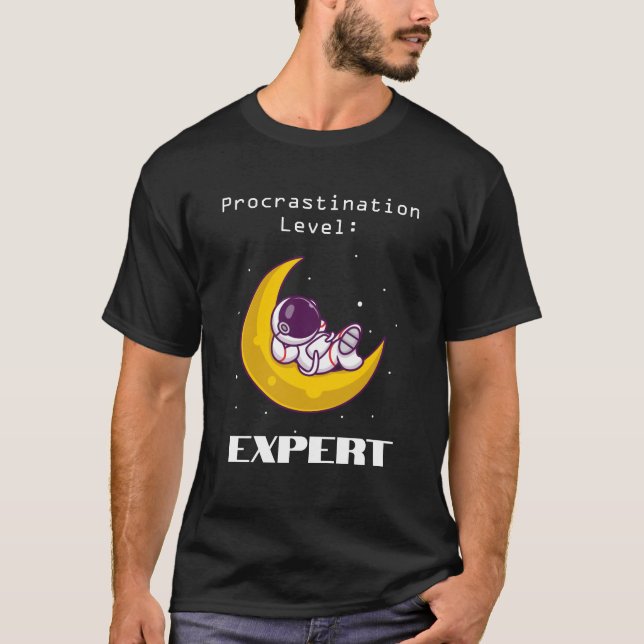 Procrastination Level: EXPERT T-Shirt (Front)