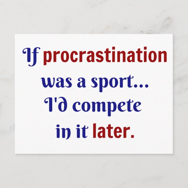 Procrastination was a sport...I'd compete in it la Postcard (Front)