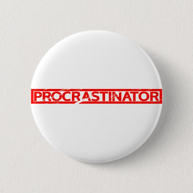 Procrastinator Stamp 6 Cm Round Badge (Front)