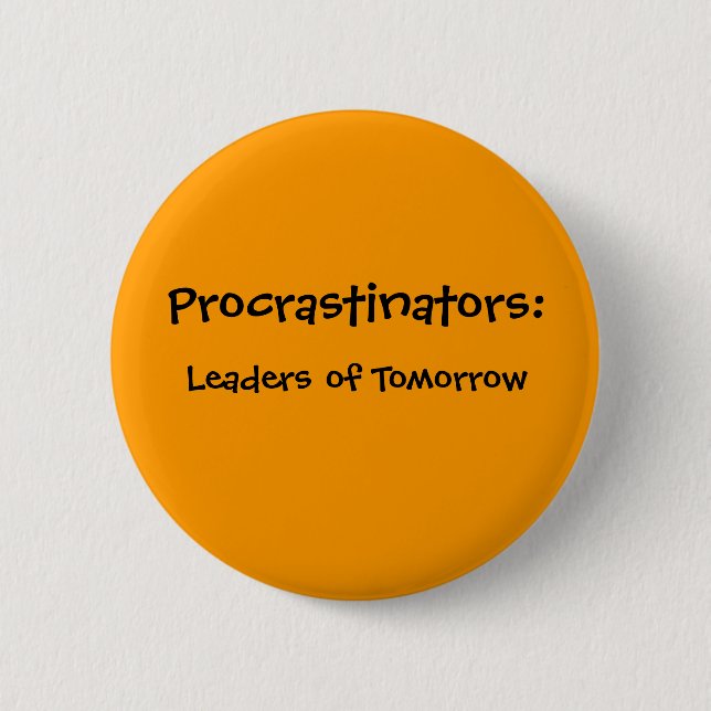 Procrastinators Button (Front)
