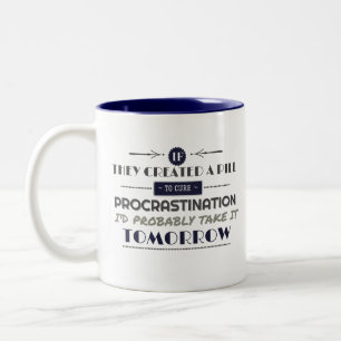 Procrastinators Joke Coffee Mug