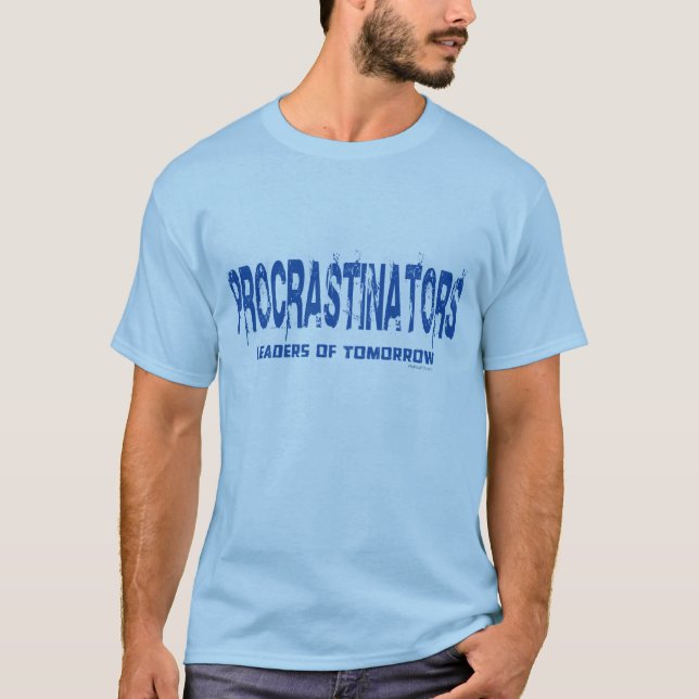 Procrastinators T-Shirt (Front)