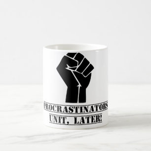 Procrastinators Unit, Later! Funny Coffee Mug