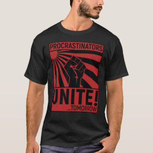 Procrastinators Unite Classic T-Shirt