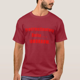 Procrastinators Unite Dark Shirt