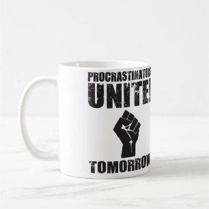 Procrastinators Unite Tomorrow Coffee Mug