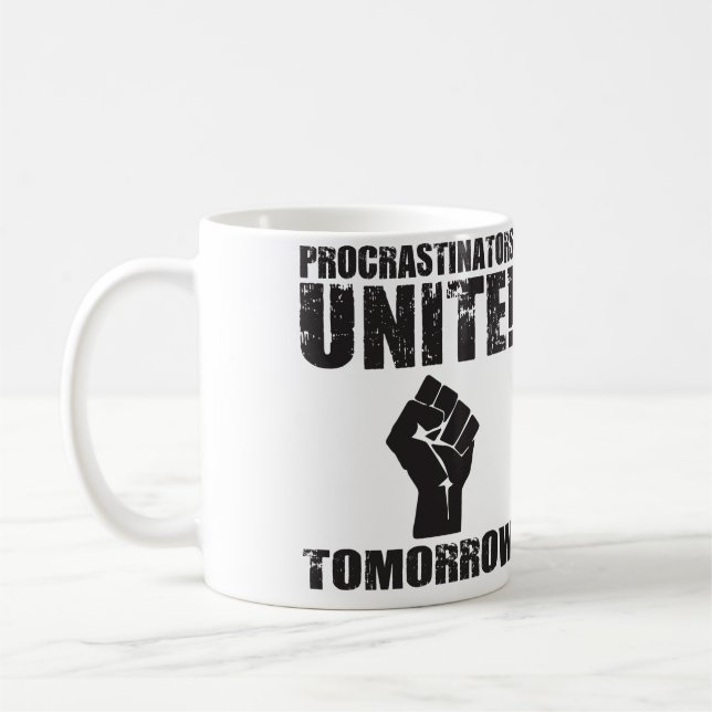Procrastinators Unite Tomorrow Coffee Mug (Left)