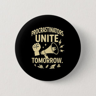 Procrastinators Unite Tomorrow Funny Lazy Gift Tee 6 Cm Round Badge
