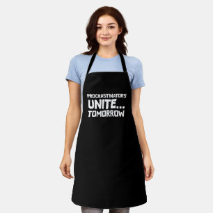 Procrastinators Unite… Tomorrow - Funny Lazy Humor Apron