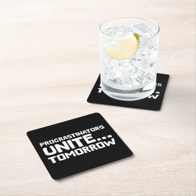 Procrastinators Unite… Tomorrow - Funny Lazy Humor Square Paper Coaster (Insitu)