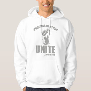 Procrastinators Unite ... Tomorrow Hoodie