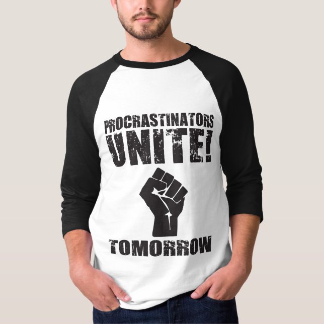 Procrastinators Unite Tomorrow T-Shirt (Front)