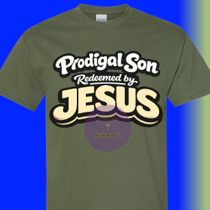 Prodigal Son - Redeemed by JESUS T-Shirt