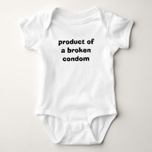 product of a broken condom baby bodysuit
