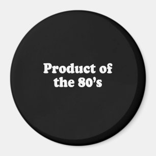 PRODUCT OF THE 80'S T-shirt Magnet