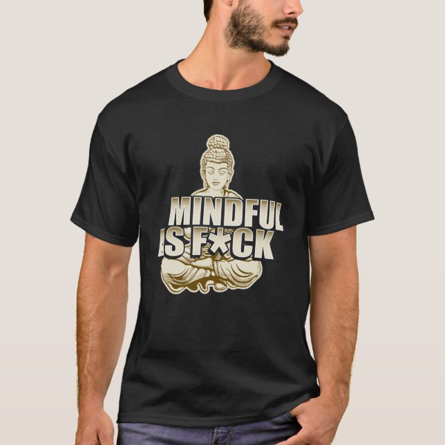 Profanity Apparel Mindful As Fck Meditation Buddha T-Shirt (Front)