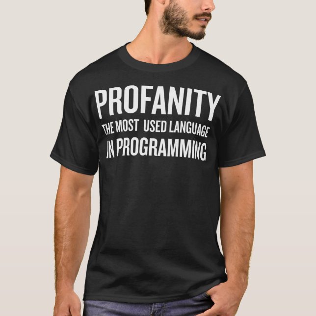 Profanity The Most Used Language in Programming gi T-Shirt (Front)