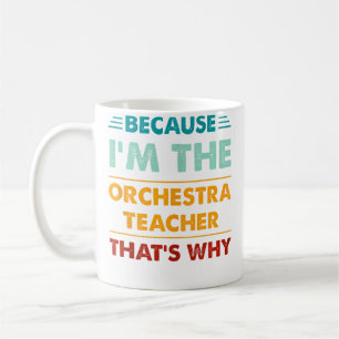 Profession Because I'M The Orchestra Teacher That' Coffee Mug