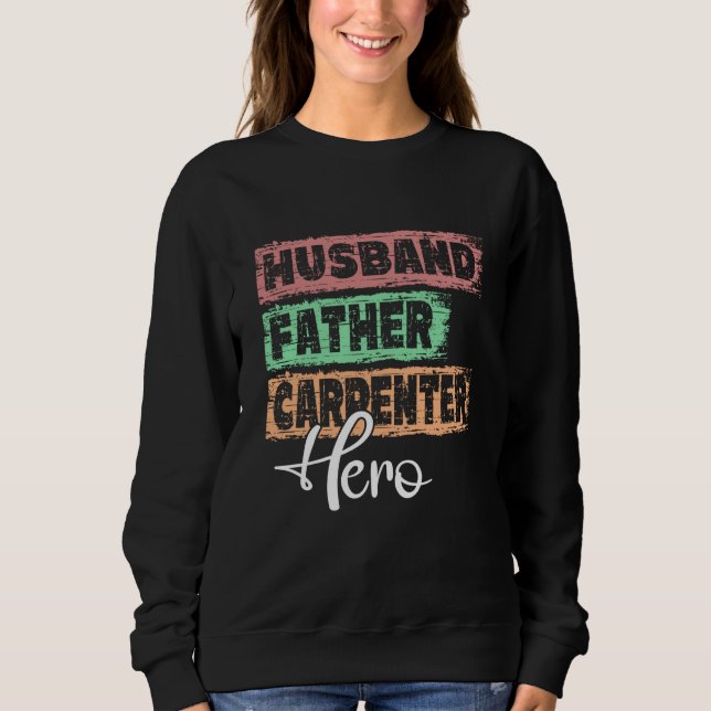 Profession dad hero father Carpenter Sweatshirt (Front)