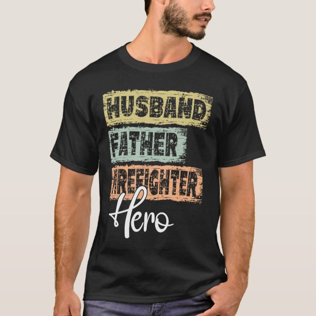 Profession dad hero father Firefighter T-Shirt (Front)