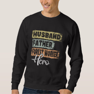Profession dad hero father Forest Worker  1 Sweatshirt