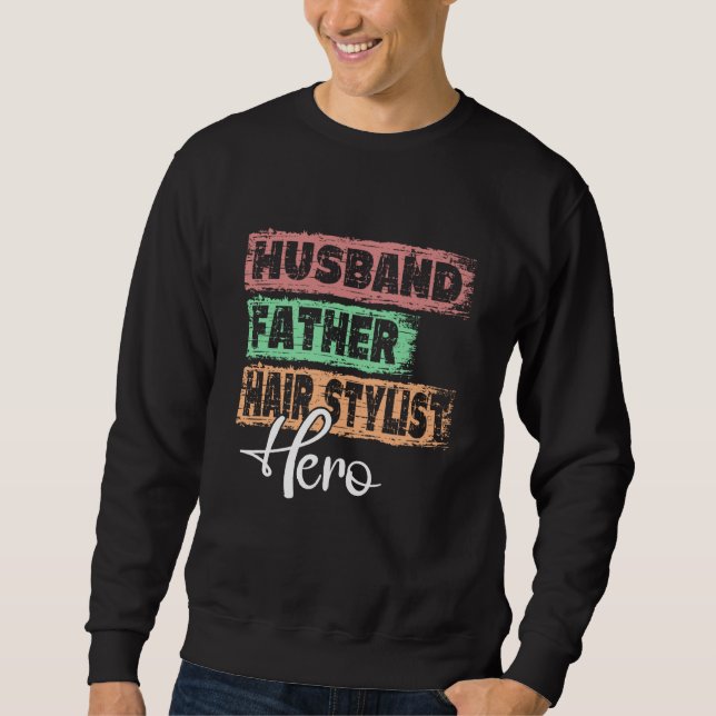 Profession dad hero father Hair Stylist  1 Sweatshirt (Front)