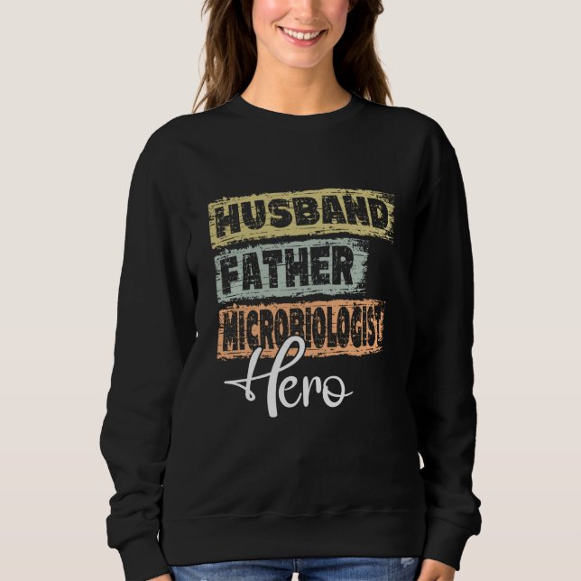 Profession dad hero father Microbiologist Sweatshirt (Front)