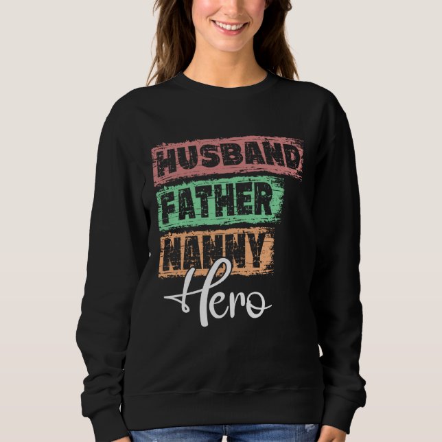 Profession dad hero father Nanny Sweatshirt (Front)