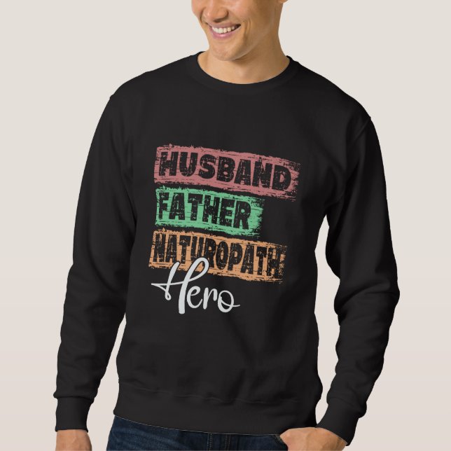 Profession dad hero father Naturopath Sweatshirt (Front)