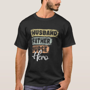 Profession dad hero father Nurse T-Shirt