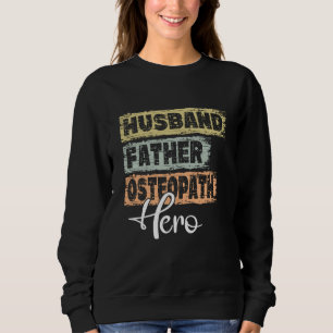 Profession dad hero father Osteopath Sweatshirt