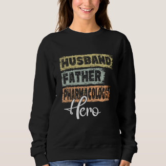 Profession dad hero father Pharmacologist Sweatshirt