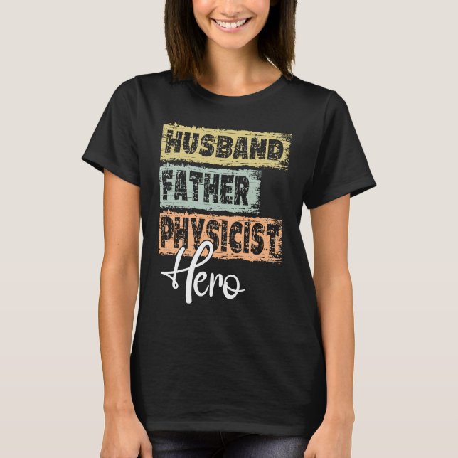 Profession dad hero father Physicist 1 T-Shirt (Front)