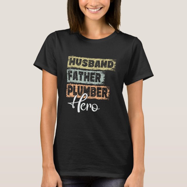 Profession dad hero father Plumber T-Shirt (Front)