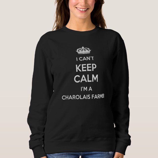 Profession - I Can't Keep Calm I'm A Charolais Far Sweatshirt (Front)