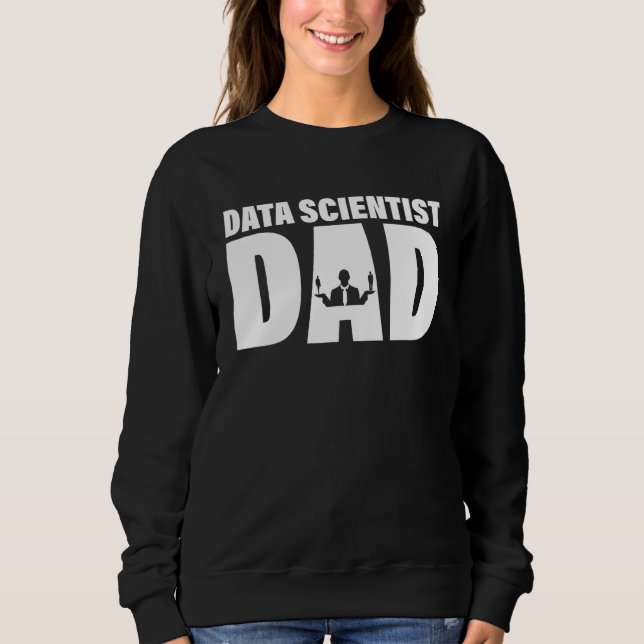 Profession Job For Men - Data Scientist Dad Sweatshirt (Front)