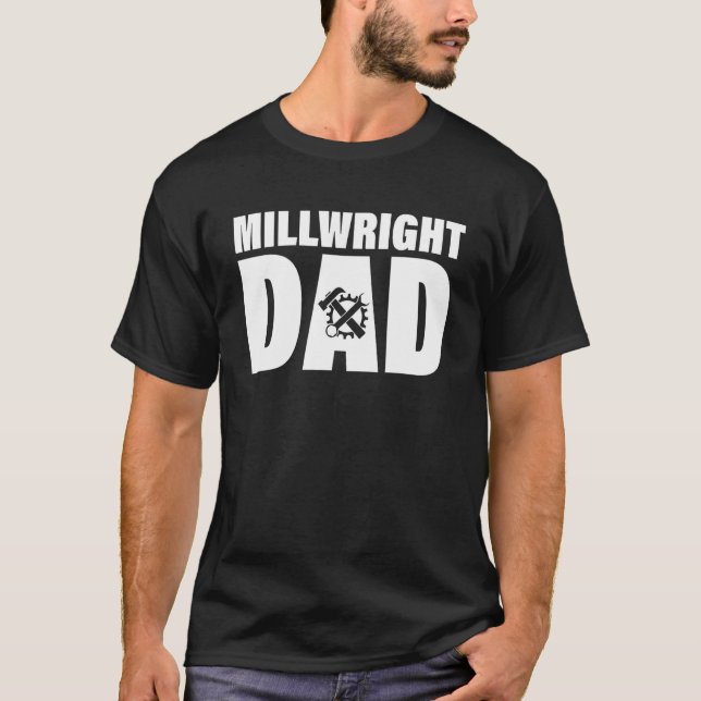 Profession Job For Men   Millwright Dad T-Shirt (Front)