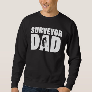 Profession Job For Men   Surveyor Dad Sweatshirt