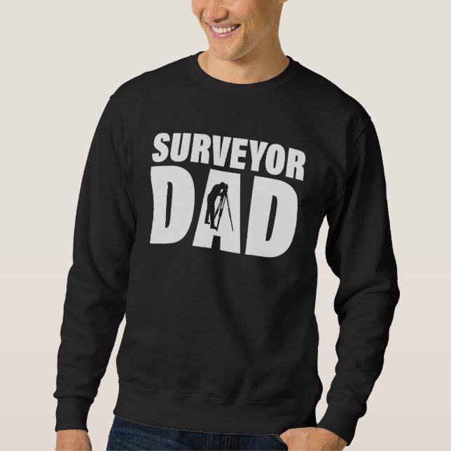 Profession Job For Men   Surveyor Dad Sweatshirt (Front)